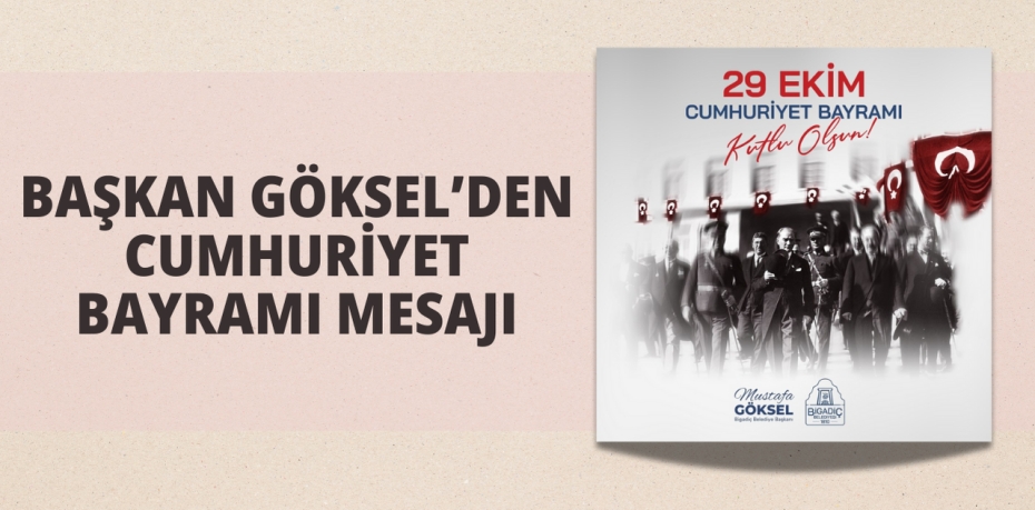 BAŞKAN GÖKSEL’DEN CUMHURİYET BAYRAMI MESAJI