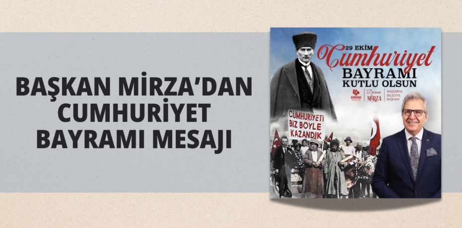 BAŞKAN MİRZA’DAN CUMHURİYET BAYRAMI MESAJI