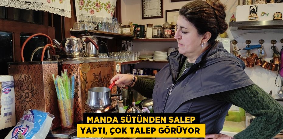 Manda sütünden salep yaptı, çok talep görüyor