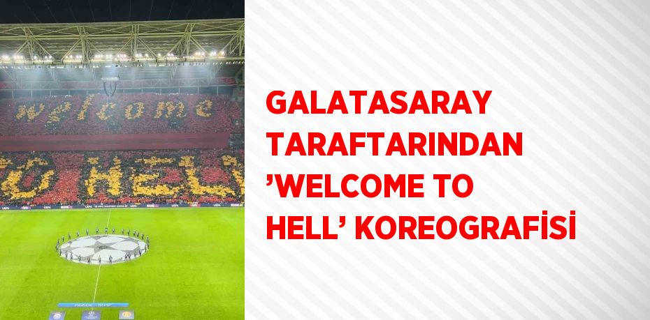 GALATASARAY TARAFTARINDAN ’WELCOME TO HELL’ KOREOGRAFİSİ