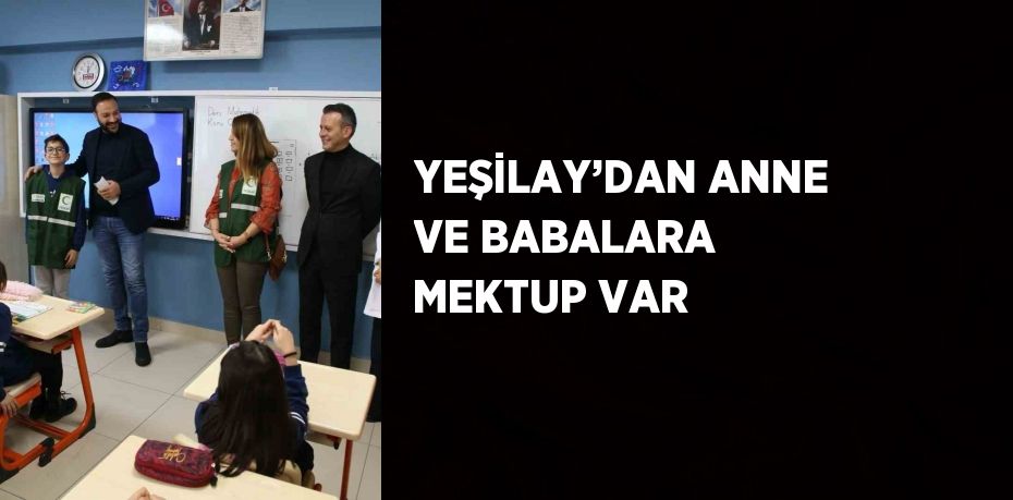 YEŞİLAY’DAN ANNE VE BABALARA MEKTUP VAR