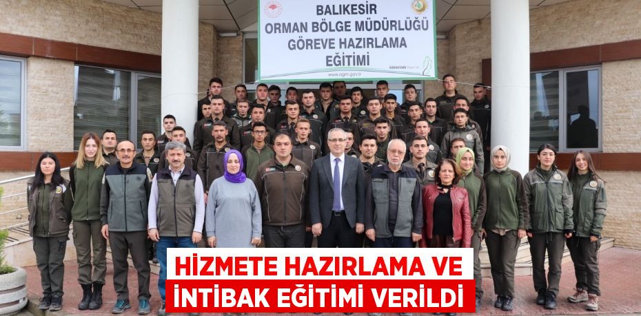 HİZMETE HAZIRLAMA VE İNTİBAK EĞİTİMİ VERİLDİ