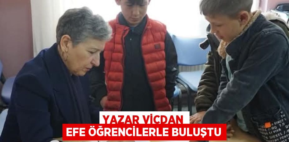 YAZAR VİCDAN EFE ÖĞRENCİLERLE BULUŞTU