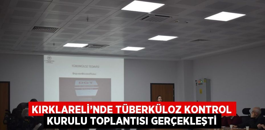 KIRKLARELİ’NDE TÜBERKÜLOZ KONTROL KURULU TOPLANTISI GERÇEKLEŞTİ