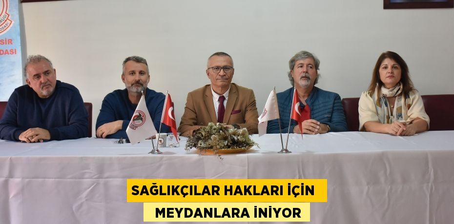 SAĞLIKÇILAR HAKLARI İÇİN    MEYDANLARA İNİYOR