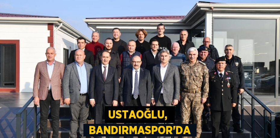 USTAOĞLU,   BANDIRMASPOR’DA