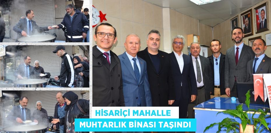 HİSARİÇİ MAHALLE    MUHTARLIK BİNASI TAŞINDI