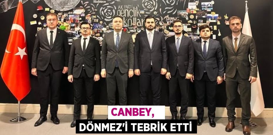 CANBEY,   DÖNMEZ’İ TEBRİK ETTİ
