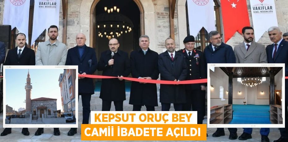 KEPSUT ORUÇ BEY CAMİİ İBADETE AÇILDI