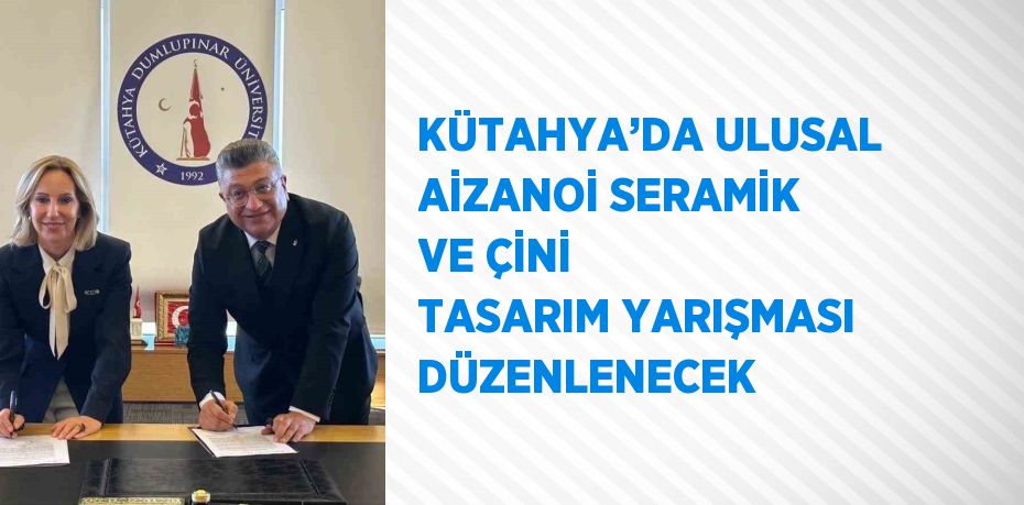 KÜTAHYA’DA ULUSAL AİZANOİ SERAMİK VE ÇİNİ TASARIM YARIŞMASI DÜZENLENECEK