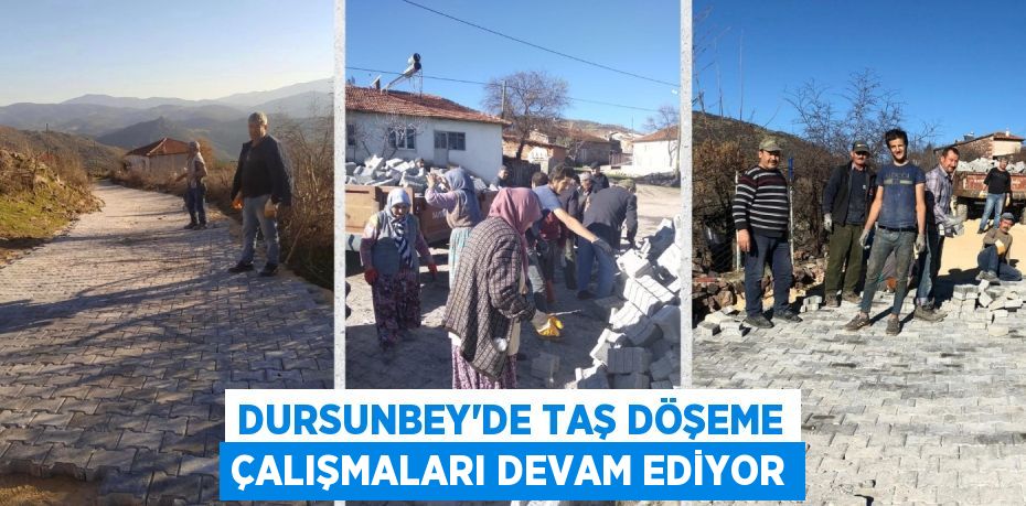 DURSUNBEY’DE TAŞ DÖŞEME ÇALIŞMALARI DEVAM EDİYOR