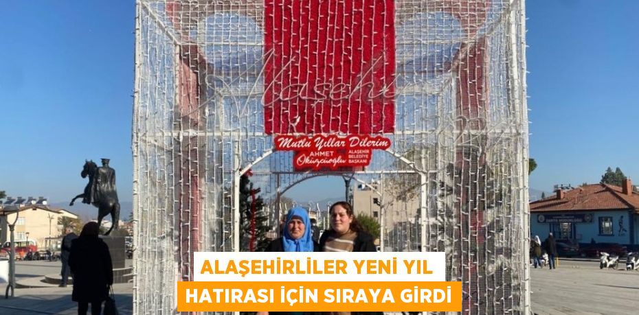 ALAŞEHİRLİLER YENİ YIL HATIRASI İÇİN SIRAYA GİRDİ