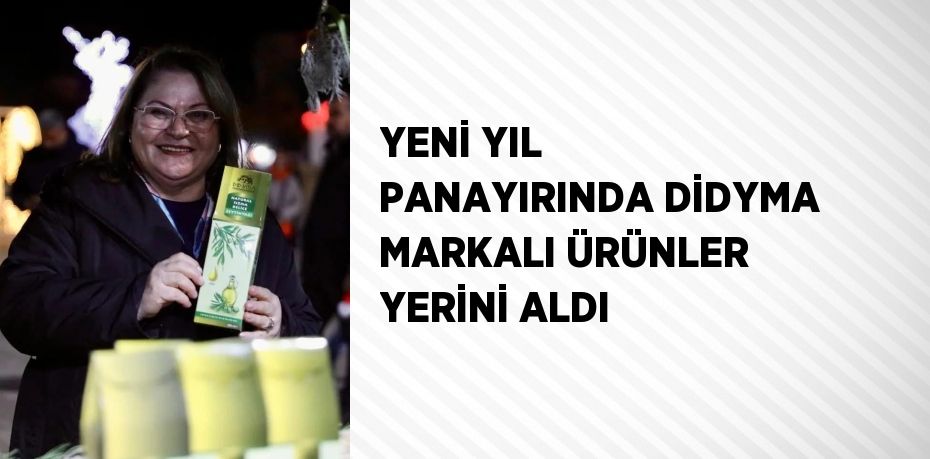 YENİ YIL PANAYIRINDA DİDYMA MARKALI ÜRÜNLER YERİNİ ALDI