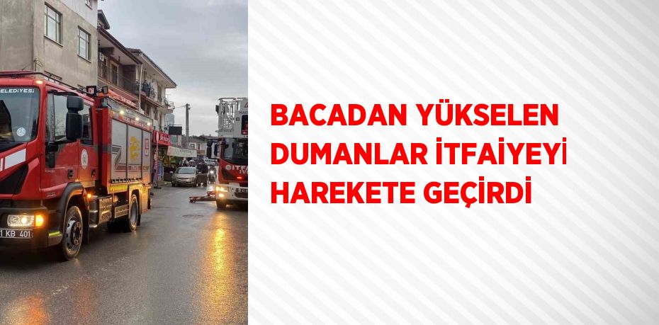 BACADAN YÜKSELEN DUMANLAR İTFAİYEYİ HAREKETE GEÇİRDİ