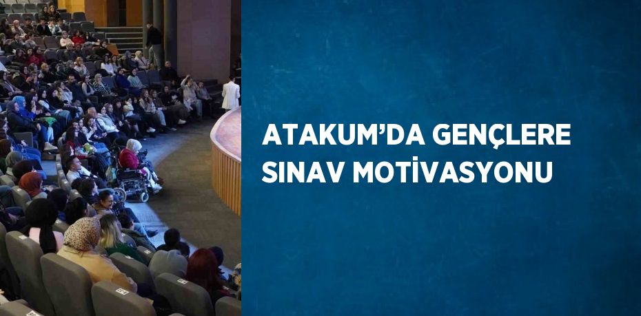 ATAKUM’DA GENÇLERE SINAV MOTİVASYONU