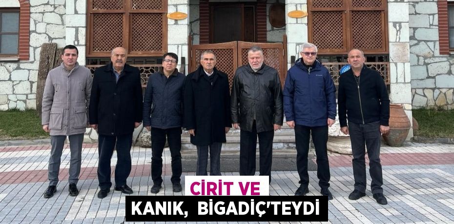 CİRİT VE KANIK,  BİGADİÇ’TEYDİ