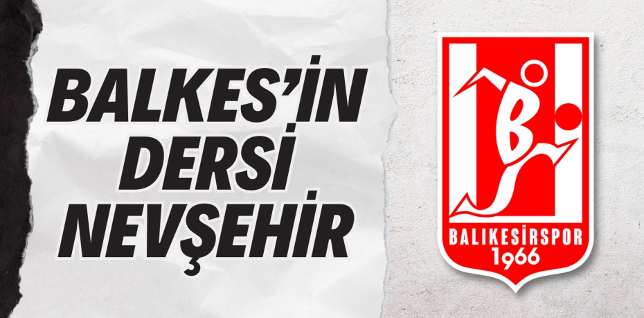 BALKES’İN DERSİ NEVŞEHİR