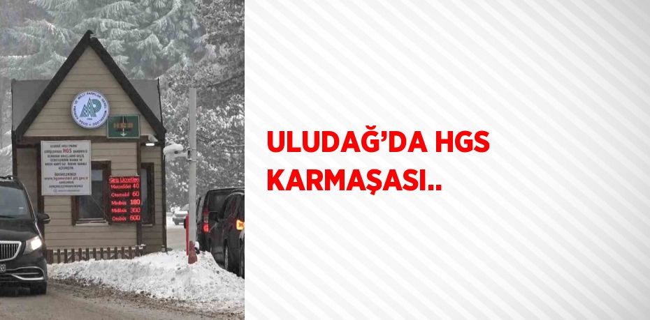 ULUDAĞ’DA HGS KARMAŞASI..