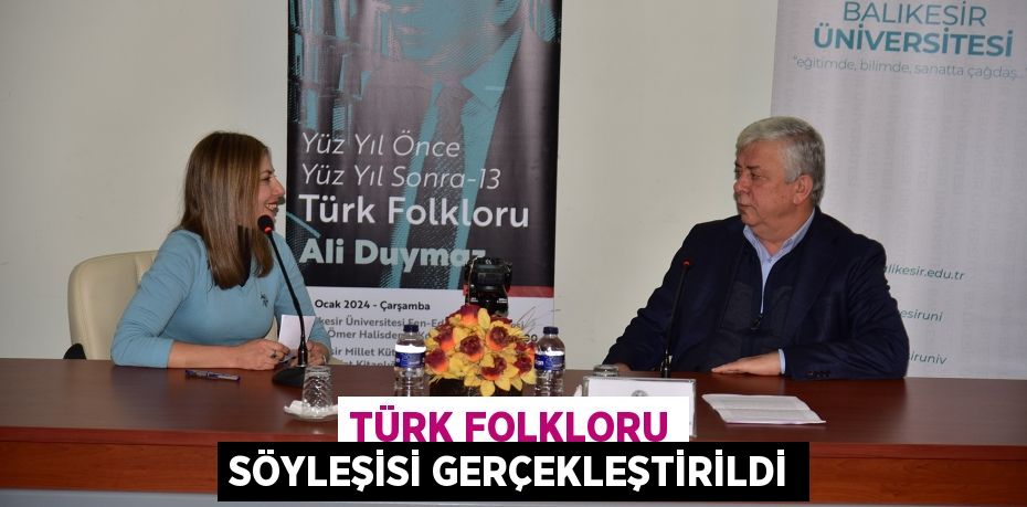 TÜRK FOLKLORU SÖYLEŞİSİ GERÇEKLEŞTİRİLDİ