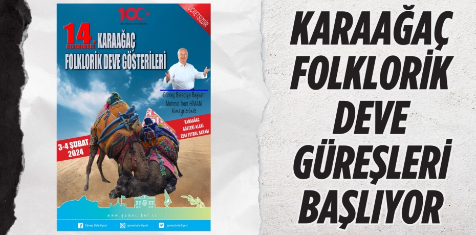 KARAAĞAÇ FOLKLORİK DEVE GÜREŞLERİ BAŞLIYOR