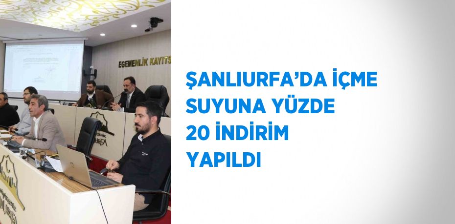 ŞANLIURFA’DA İÇME SUYUNA YÜZDE 20 İNDİRİM YAPILDI