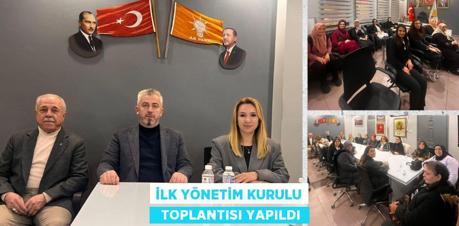 İLK YÖNETİM KURULU   TOPLANTISI YAPILDI