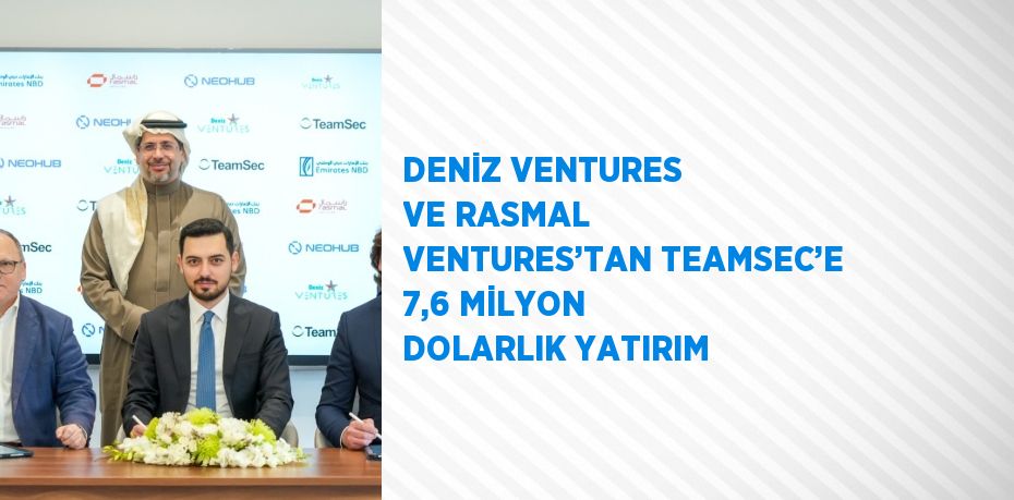 DENİZ VENTURES VE RASMAL VENTURES’TAN TEAMSEC’E 7,6 MİLYON DOLARLIK YATIRIM