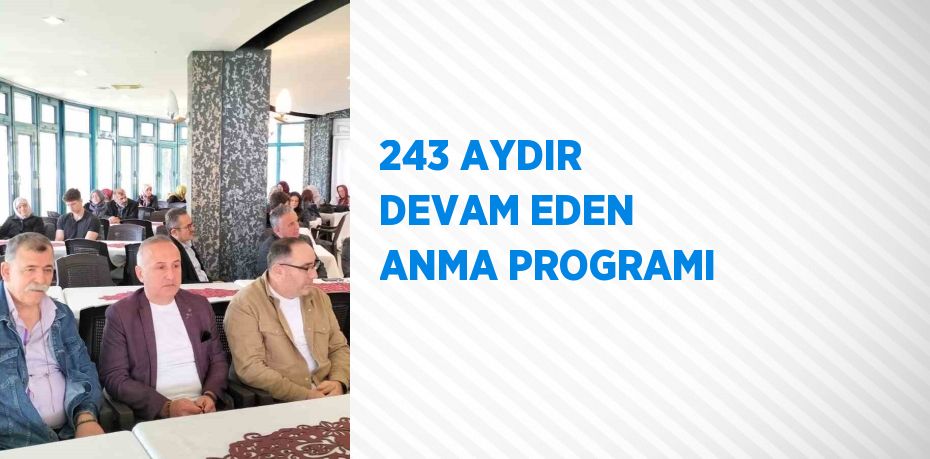 243 AYDIR DEVAM EDEN ANMA PROGRAMI