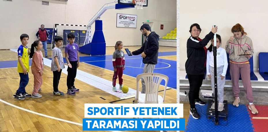 SPORTİF YETENEK TARAMASI YAPILDI