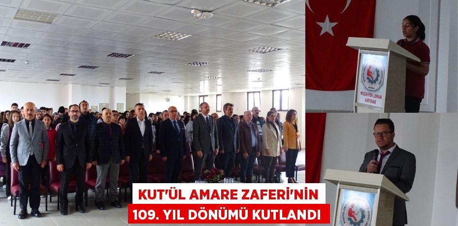 KUT'ÜL AMARE ZAFERİ'NİN 109. YIL DÖNÜMÜ KUTLANDI