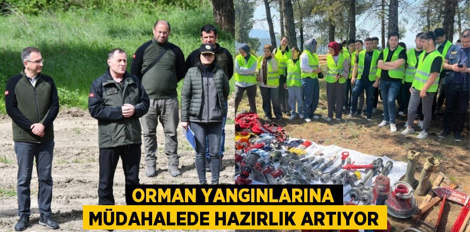 ORMAN YANGINLARINA MÜDAHALEDE HAZIRLIK ARTIYOR
