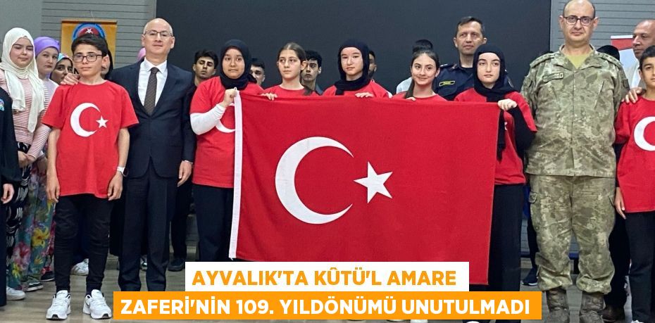 AYVALIK’TA KÛTÜ’L AMARE ZAFERİ’NİN 109. YILDÖNÜMÜ UNUTULMADI
