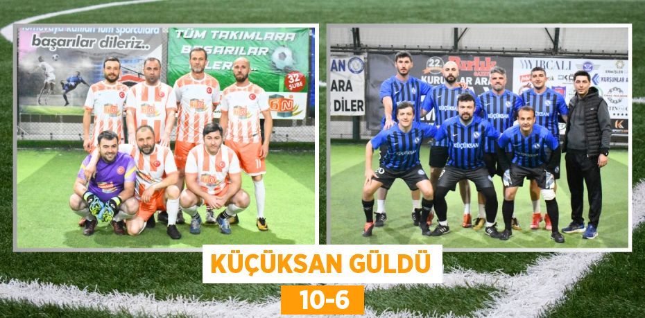 KÜÇÜKSAN GÜLDÜ   10-6
