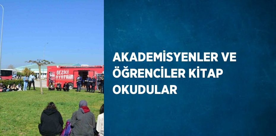 AKADEMİSYENLER VE ÖĞRENCİLER KİTAP OKUDULAR