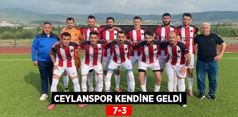 CEYLANSPOR KENDİNE GELDİ   7-3