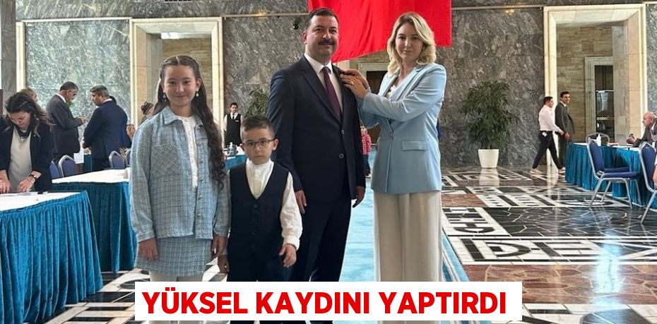 YÜKSEL KAYDINI YAPTIRDI