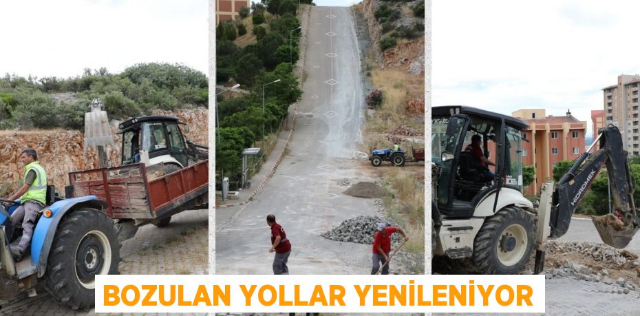 BOZULAN YOLLAR YENİLENİYOR