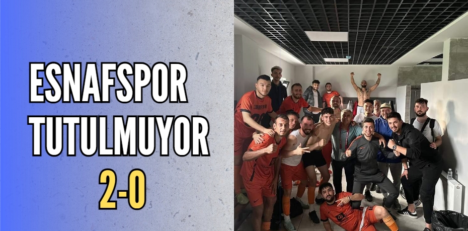 ESNAFSPOR TUTULMUYOR   2-0