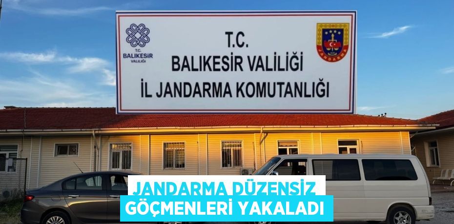 JANDARMA DÜZENSİZ GÖÇMENLERİ YAKALADI