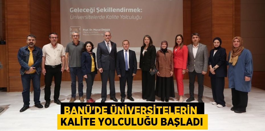 BANÜ’DE ÜNİVERSİTELERİN  KALİTE YOLCULUĞU BAŞLADI