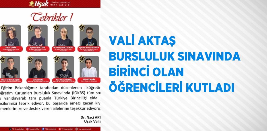 VALİ AKTAŞ BURSLULUK SINAVINDA BİRİNCİ OLAN ÖĞRENCİLERİ KUTLADI
