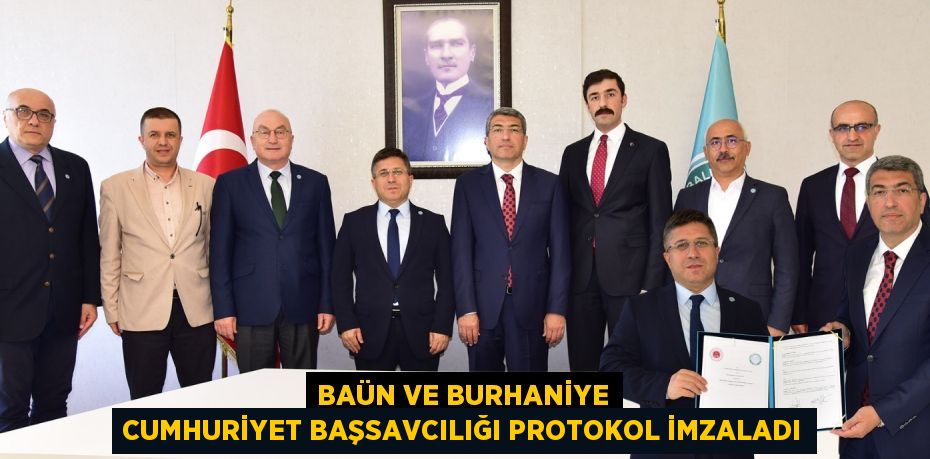 BAÜN VE BURHANİYE CUMHURİYET BAŞSAVCILIĞI PROTOKOL İMZALADI