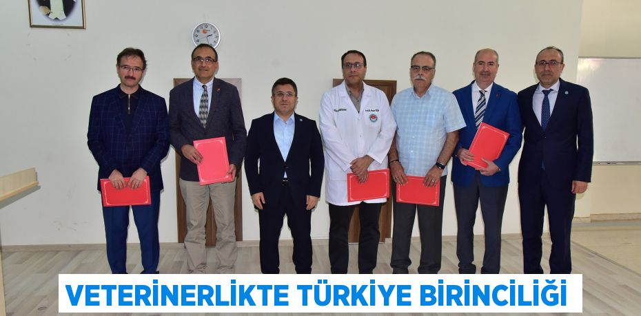 VETERİNERLİKTE TÜRKİYE BİRİNCİLİĞİ