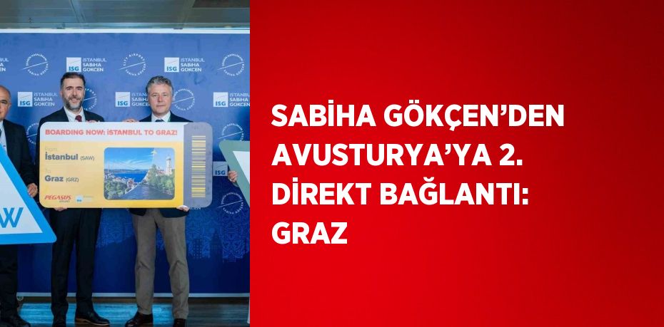 SABİHA GÖKÇEN’DEN AVUSTURYA’YA 2. DİREKT BAĞLANTI: GRAZ