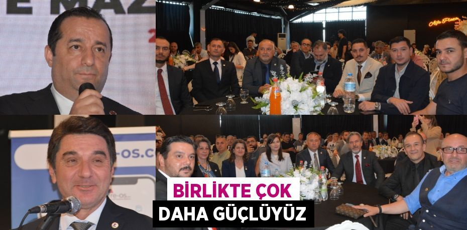 BİRLİKTE ÇOK DAHA GÜÇLÜYÜZ