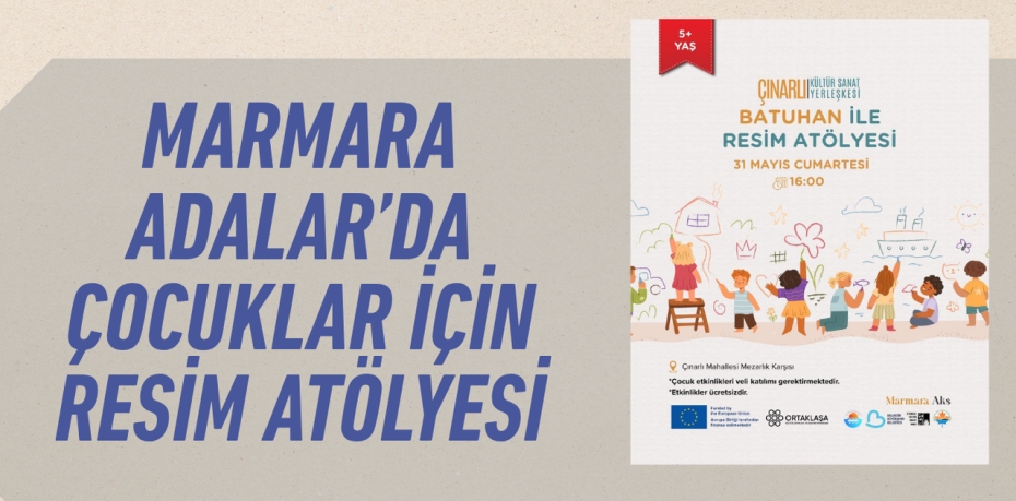 MARMARA ADALAR’DA ÇOCUKLAR İÇİN RESİM ATÖLYESİ