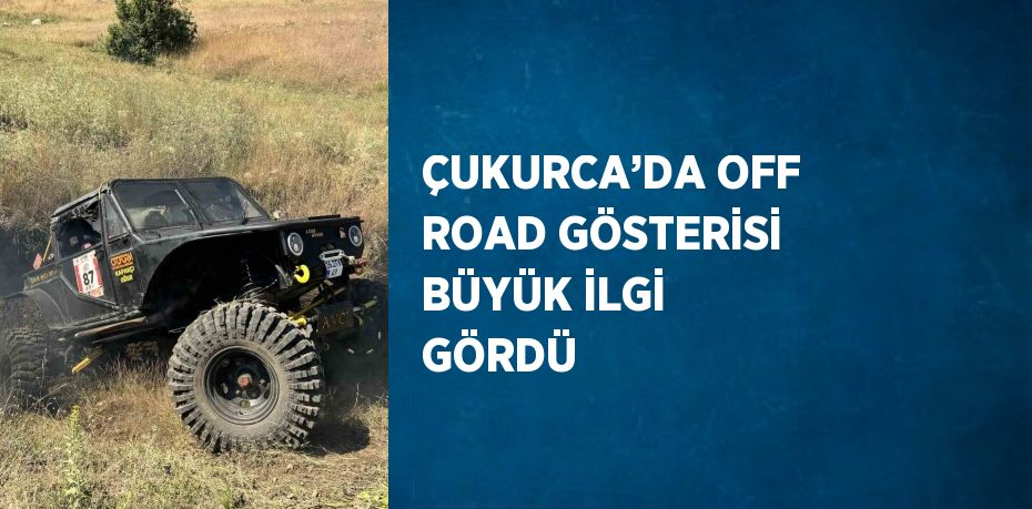 ÇUKURCA’DA OFF ROAD GÖSTERİSİ BÜYÜK İLGİ GÖRDÜ