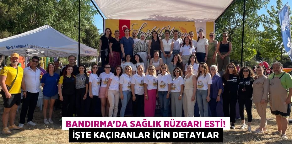 Bandırma'da Sağlık Rüzgarı Esti! İşte Kaçıranlar İçin Detaylar