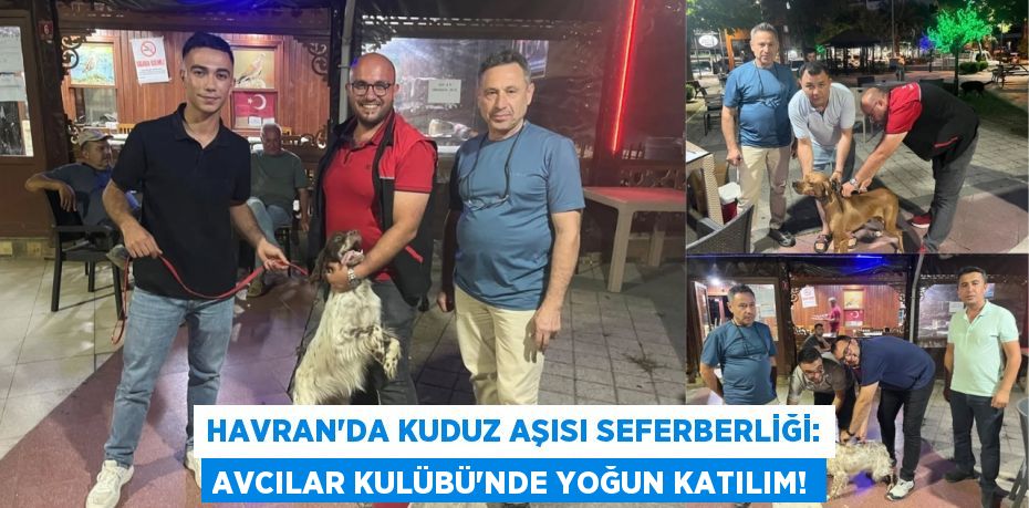 Havran'da Kuduz Aşısı Seferberliği: Avcılar Kulübü'nde Yoğun Katılım!