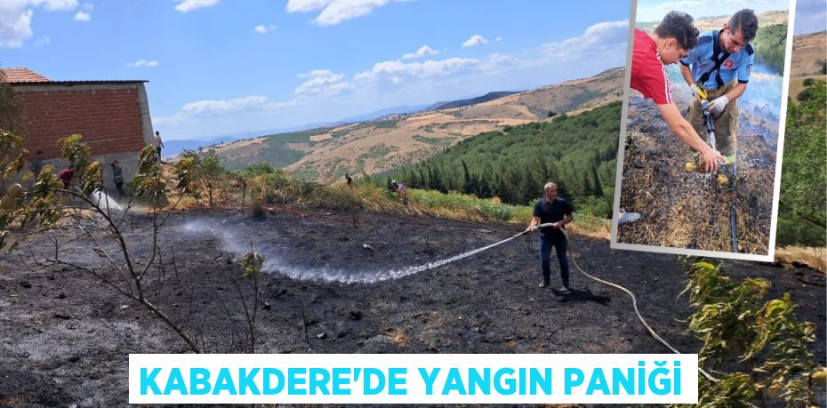 Kabakdere’de yangın paniği
